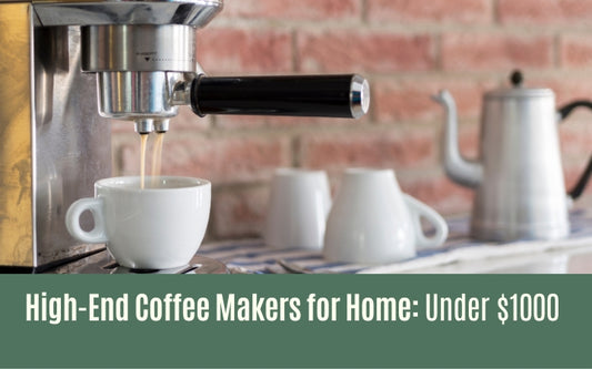 High-End Coffee Makers for Home: Under $1000