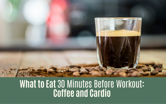 What to Eat 30 Minutes Before Workout: Coffee and Cardio